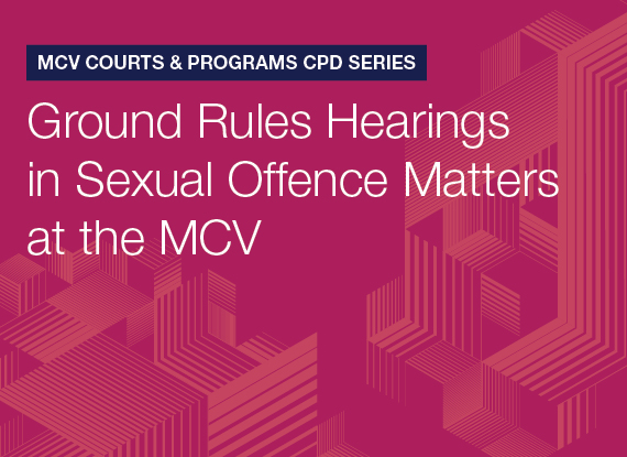 Ground Rules Hearings in Sexual Offence Matters at the MCV