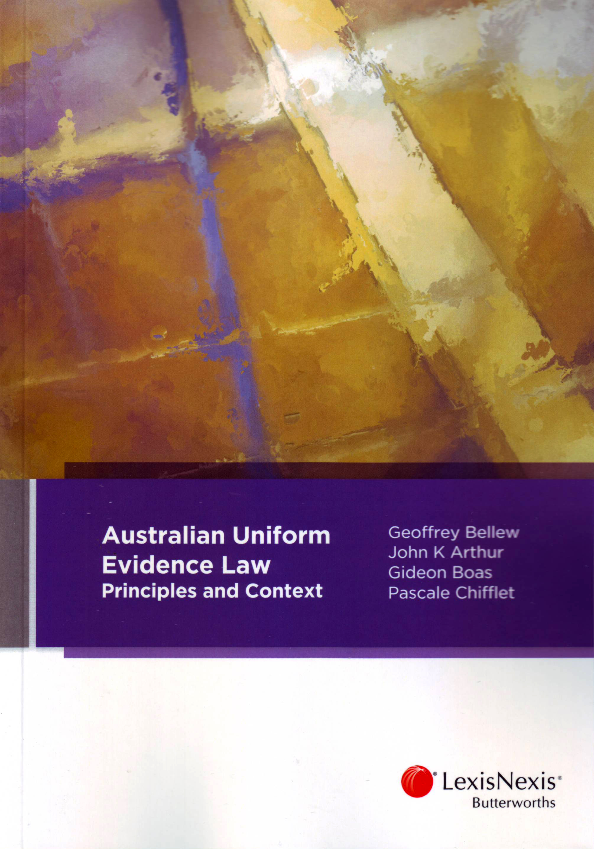 Australian Uniform Evidence Law: Principles And Context | Law Books