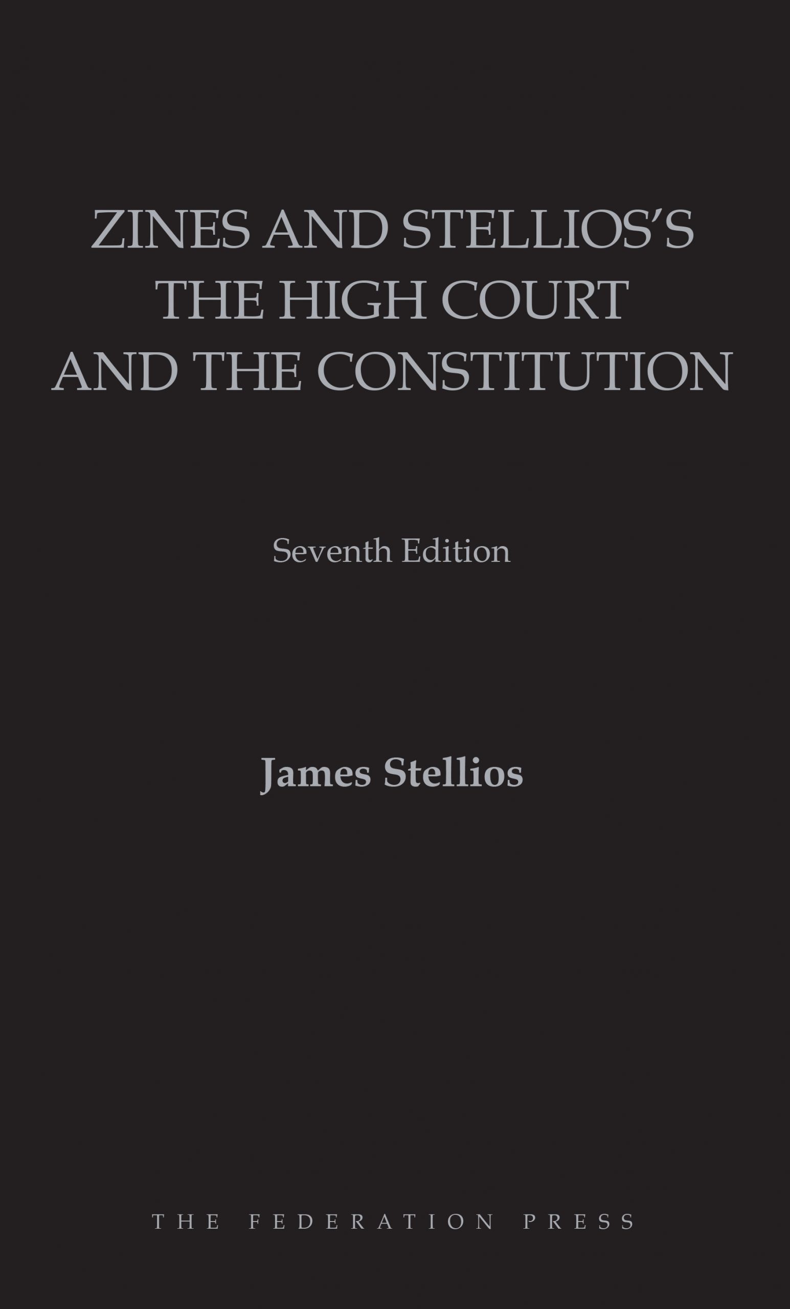 Zines and Stellios’s The High Court and the Constitution e7