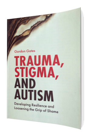 Trauma Stigma and Autism Developing Resilience and Loosening