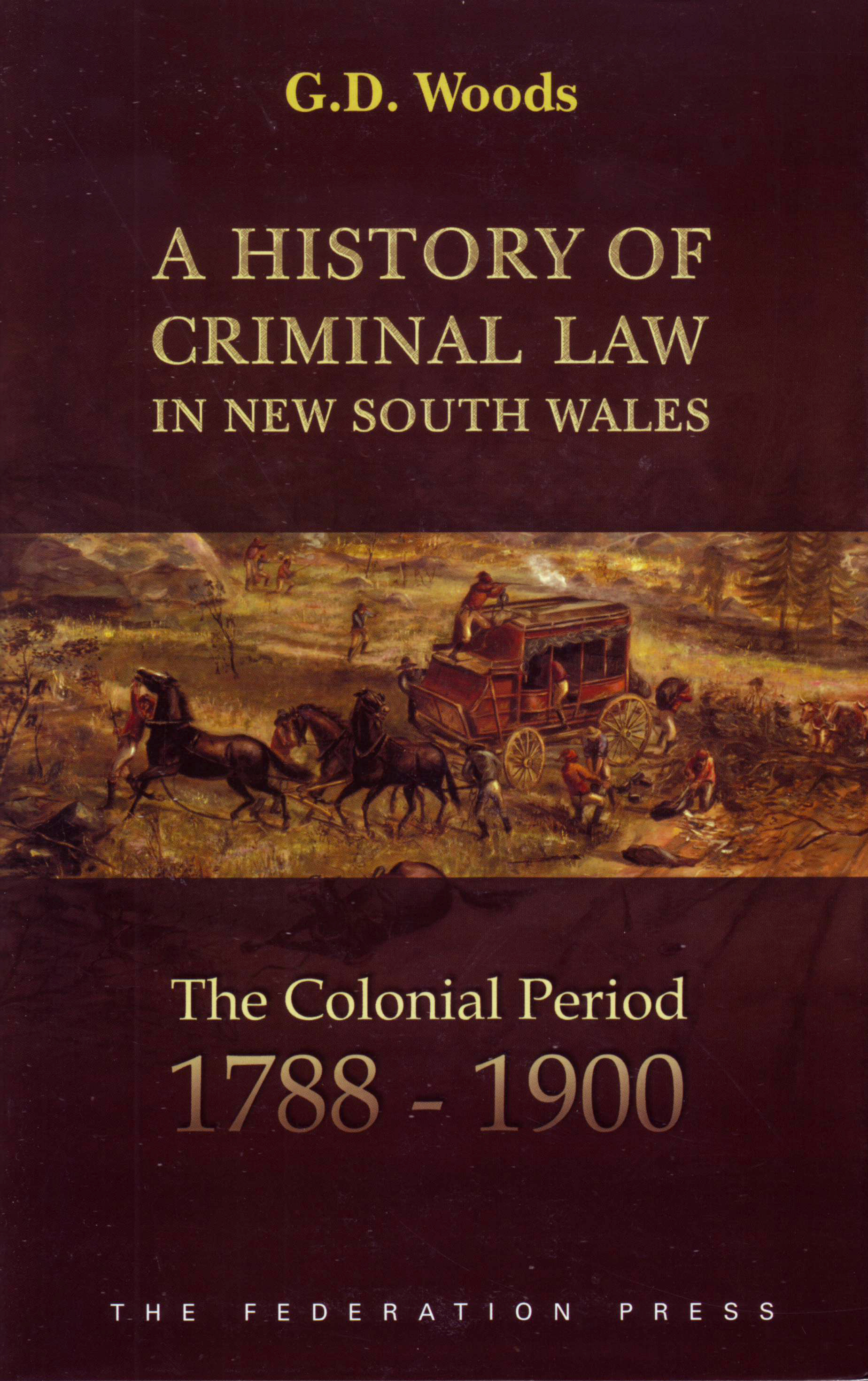 A History of Criminal Law in New South Wales - Volume 1: The