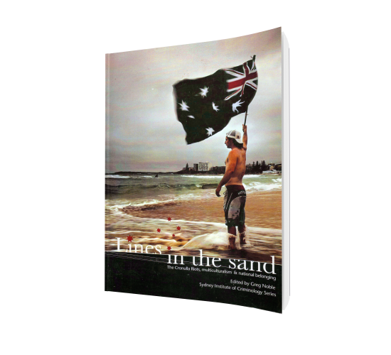 Lines in the Sand : The Cronulla Riots, Multiculturalism and
