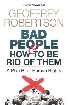 Bad People - and How to Be Rid of Them A Plan B for Human Ri