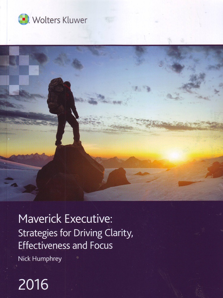Maverick Executive: Strategies for Driving Clarity, Effectiv