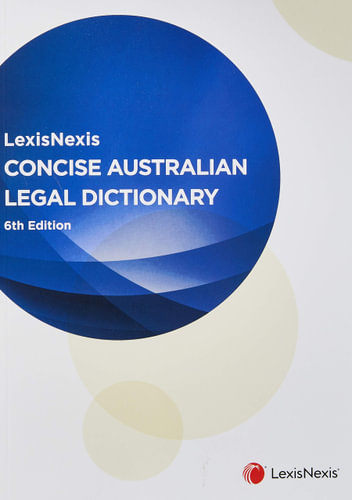 LexisNexis Concise Australian Legal Dictionary e6