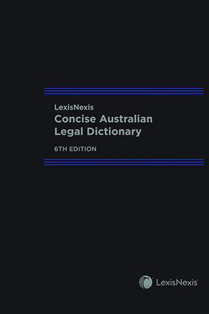 LexisNexis Concise Australian Legal Dictionary e6 (Hardcover