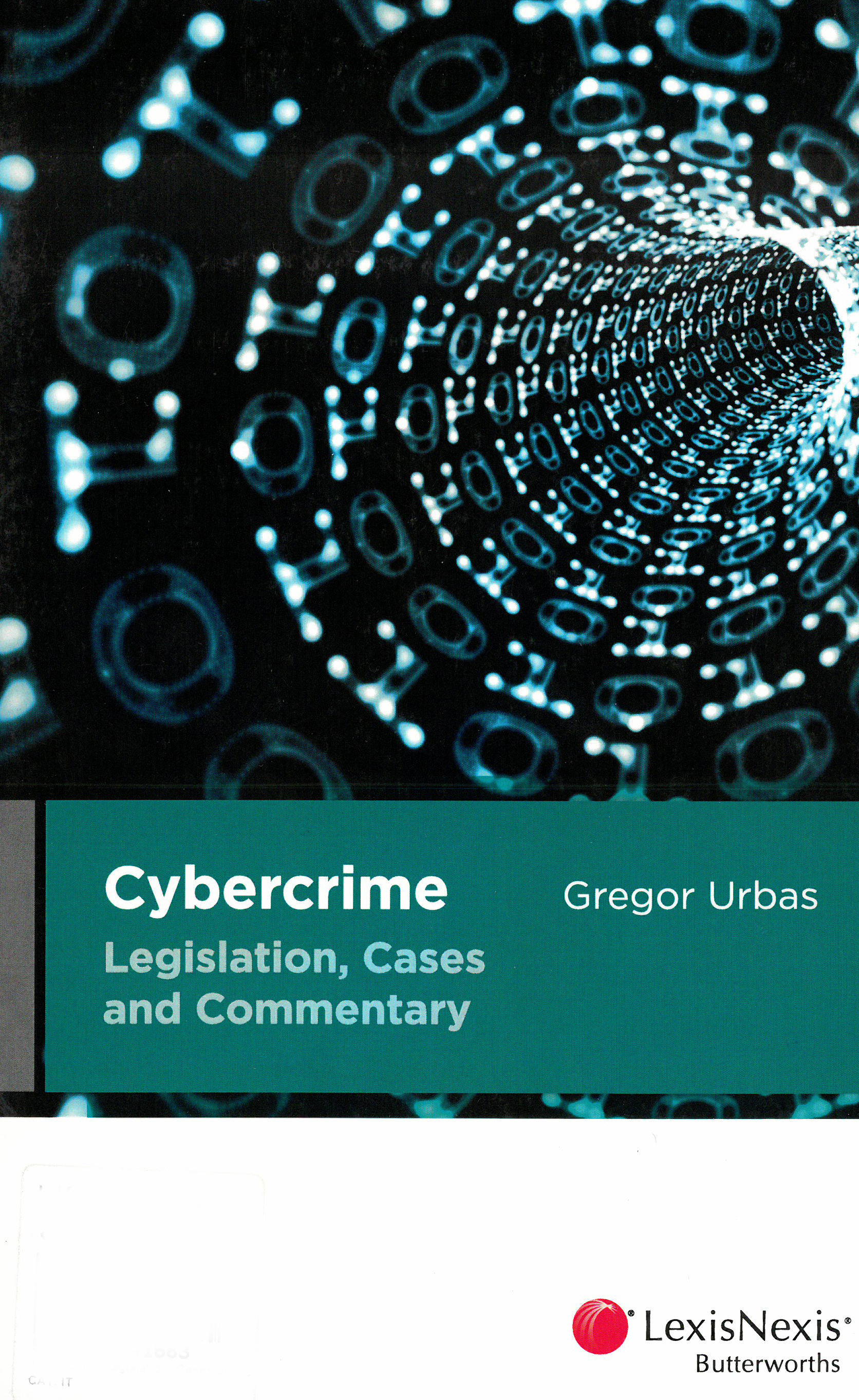 Cybercrime: Legislation, Cases and Commentary