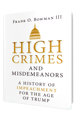 High Crimes and Misdemeanors: A History of Impeachment for t