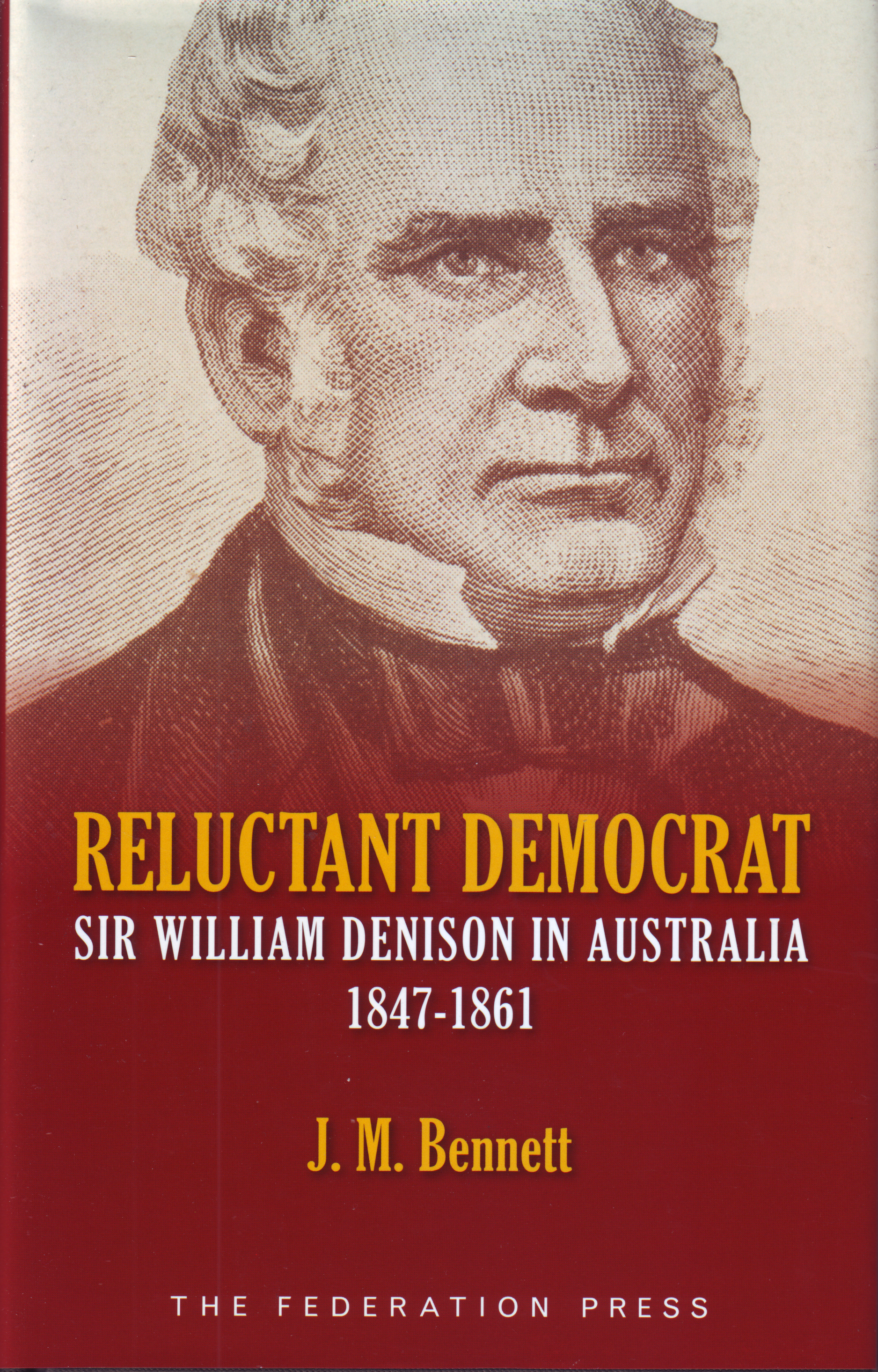 Reluctant Democrat - Sir William Denison in Australia 1847-1