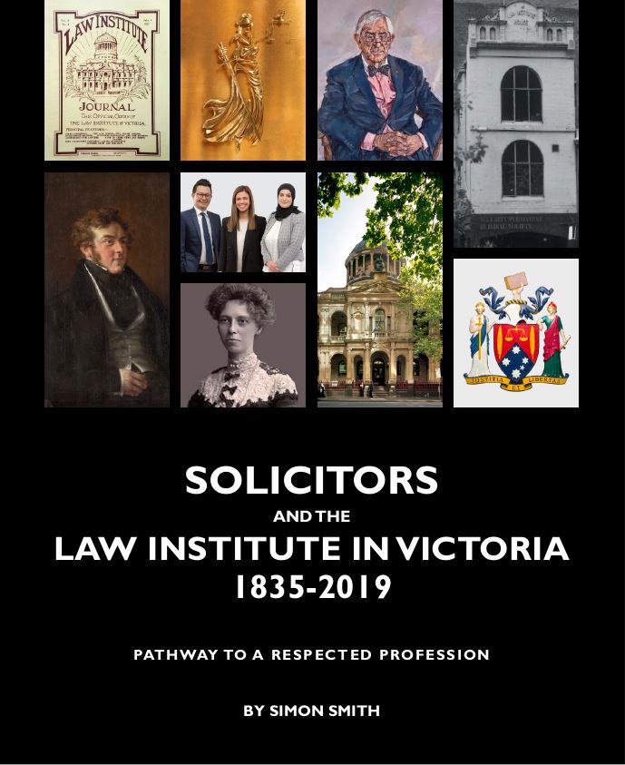 Solicitors and the Law Institute In Victoria 1835-2019: Path